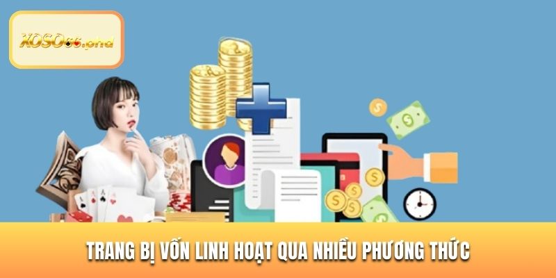 Trang bị vốn linh hoạt qua nhiều phương thức